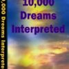 10,000 Dreams Interpreted Plus More!