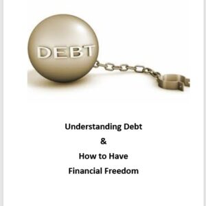 Understanding Debt and How to Have Financial Freedom - eBook