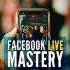Facebook Live Mastery - Image 4