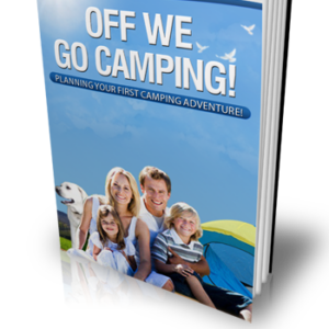 Off We Go Camping - Planning Your First Camping Adventure