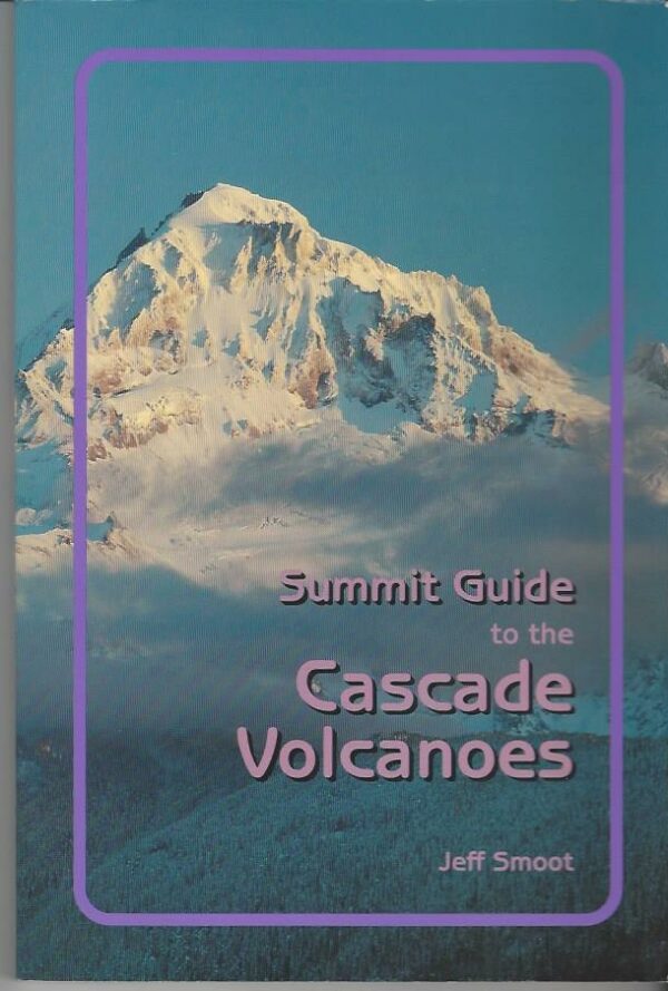 Summit Guide to the Cascade Volcanoes