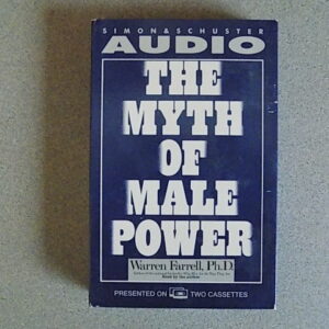 The Myth of Male Power by Warren Farrell (1993, 2 Cassettes)(With MP3 also)