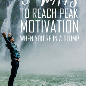 5 Ways to Reach Peak Motivation When You're in a Slump