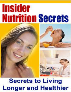 Insider Nutrition Secrets - Secrets to Living Longer & Healthier
