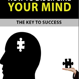 How to Discipline Your Mind
