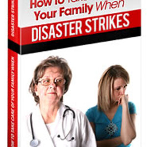 Emergency  Preparation:  How to take care of your family when disaster strikes